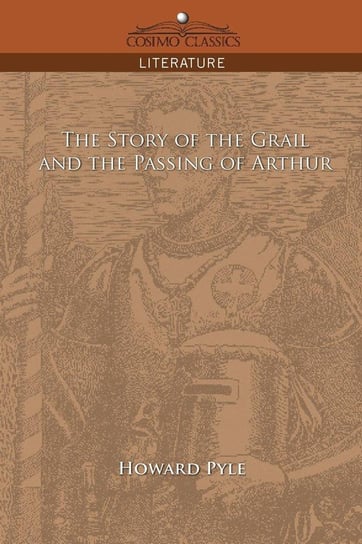 The Story of the Grail and the Passing of Arthur Pyle Howard