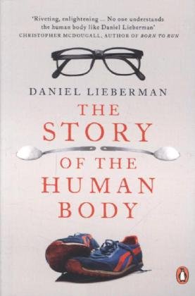 The Story of the Human Body Lieberman Daniel