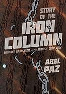 The Story of the Iron Column: Militant Anarchism in the Spanish Civil War Paz Abel