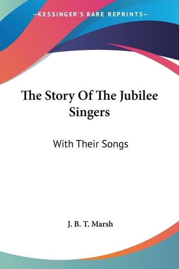 The Story Of The Jubilee Singers George P. Marsh
