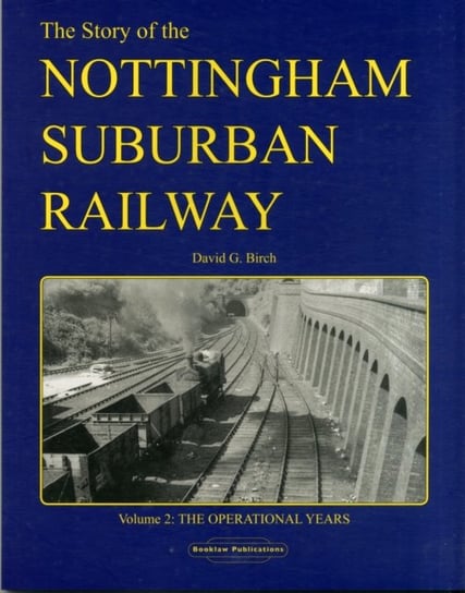 The Story of the Nottingham Suburban Railway Birch David G.