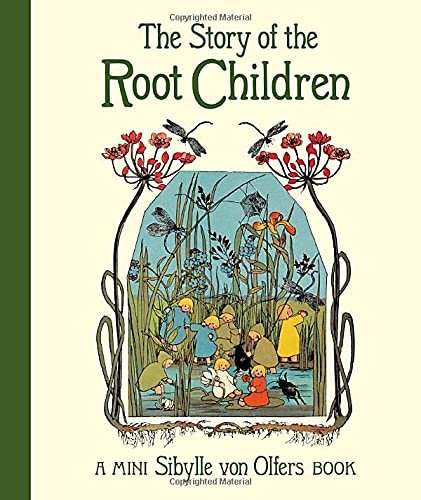 The Story of the Root Children Sibylle von Olfers