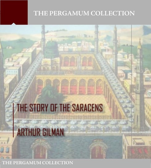 The Story of the Saracens Arthur Gilman