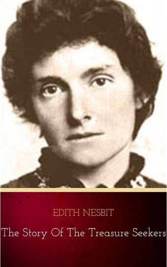 The Story of the Treasure Seekers Nesbit Edith