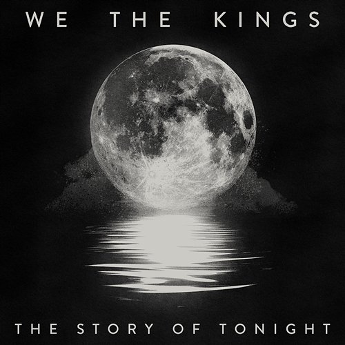 The Story Of Tonight We The Kings