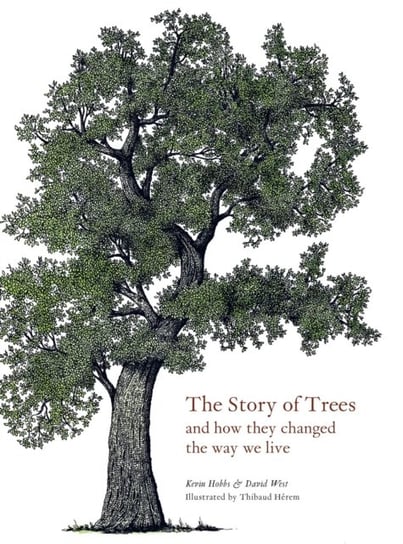 The Story of Trees: And How They Changed the Way We Live Opracowanie zbiorowe