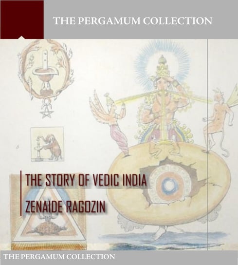 The Story of Vedic India Zenaide A. Ragozin