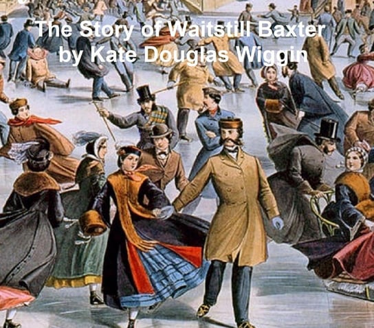 The Story of Waitstill Baxter Wiggin Kate Douglas