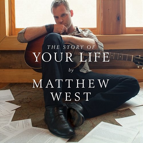 The Story Of Your Life Matthew West