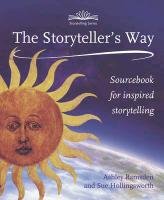 The Storyteller's Way: Sourcebook for Inspired Storytelling Ashley Ramsden Sue Hollingsworth&, Hollingsworth Sue, Ramsden Ashley