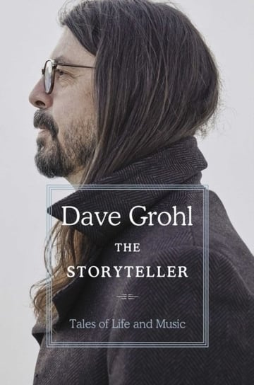 The Storyteller: Tales of Life and Music Dave Grohl