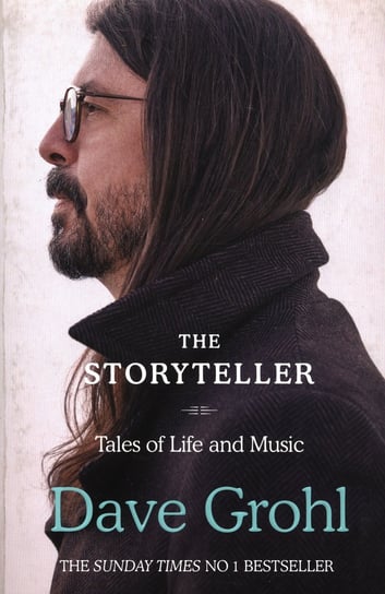 The Storyteller. Tales of Life and Music Dave Grohl