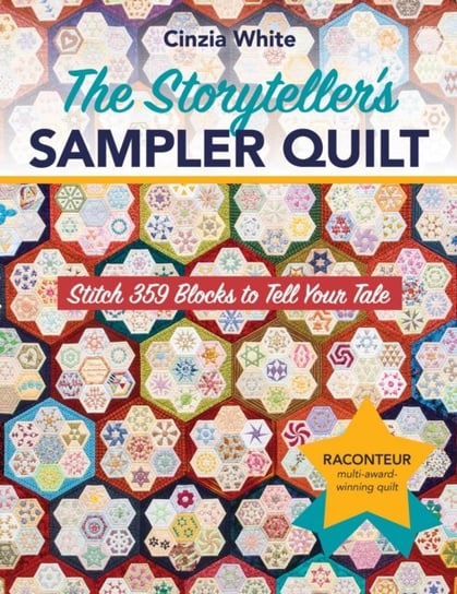 The Storytellers Sampler Quilt: Stitch 359 Blocks to Tell Your Tale Cinzia White