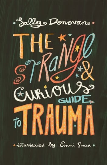 The Strange and Curious Guide to Trauma Sally Donovan