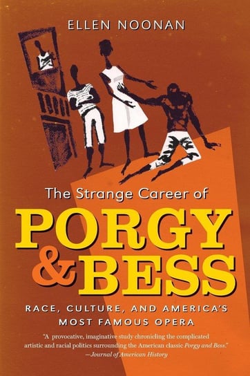 The Strange Career of Porgy and Bess Noonan Ellen