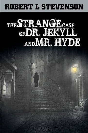 The Strange Case of Dr. Jekyll and Mr. Hyde Stevenson Robert Louis