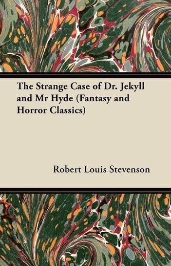The Strange Case of Dr. Jekyll and MR Hyde (Fantasy and Horror Classics) Stevenson Robert Louis