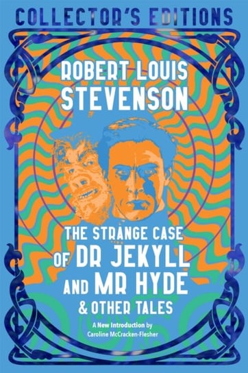 The Strange Case of Dr. Jekyll and Mr. Hyde & Other Tales Stevenson Robert Louis