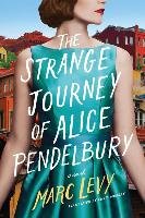 The Strange Journey of Alice Pendelbury Levy Marc