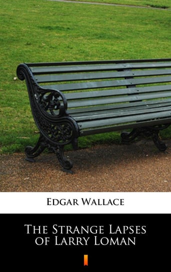 The Strange Lapses of Larry Loman Edgar Wallace