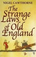 The Strange Laws Of Old England Cawthorne Nigel