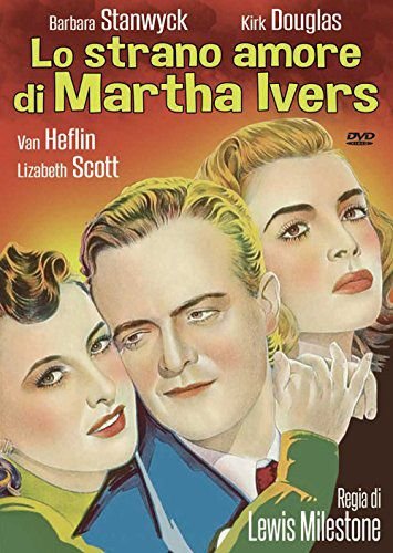 The Strange Love of Martha Ivers (Dziwna miłość Marty Ivers) Milestone Lewis