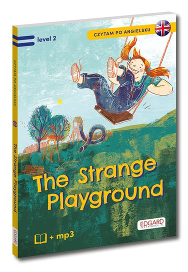 The Strange Playground. Czytam po angielsku. Level 2 Opracowanie zbiorowe