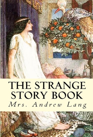 The Strange Story Book Mrs. Andrew Lang