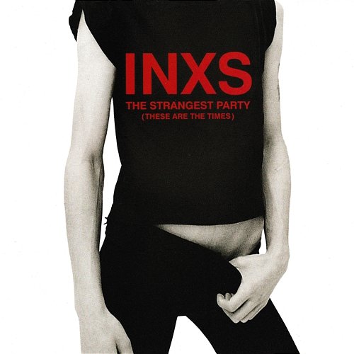 The Strangest Party (These Are The Times) INXS