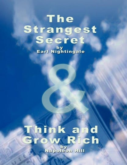 The Strangest Secret by Earl Nightingale & Think and Grow Rich by Napoleon Hill Earl Nightingale