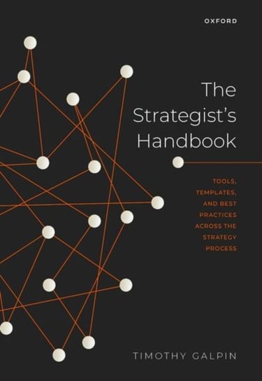 The Strategist's Handbook: Tools, Templates, and Best Practices Across the Strategy Process Opracowanie zbiorowe