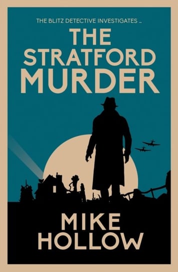 The Stratford Murder. The intriguing wartime murder mystery Mike Hollow