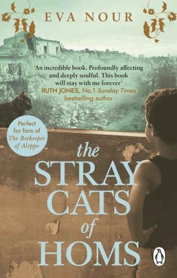 The Stray Cats of Homs: A powerful, moving novel inspired by a true story Nour Eva