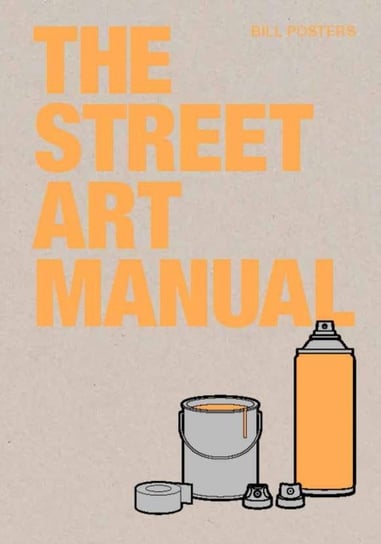 The Street Art Manual Barney Francis, Bill Posters