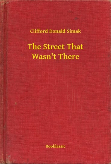 The Street That Wasn't There Simak Clifford Donald