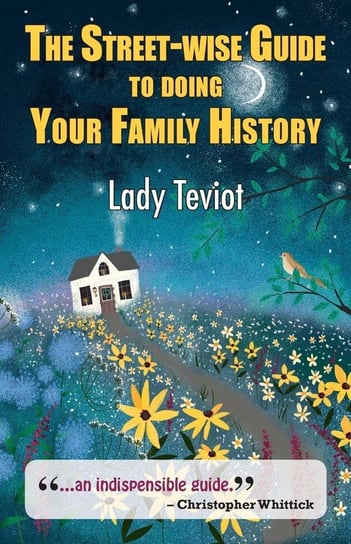 The Street-wise Guide To Doing Your Family History Teviot Mary (Lady)