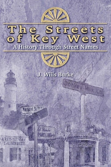 The Streets of Key West Burke J Wills