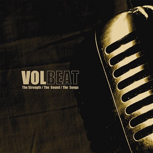 The Strength / The Sound / The Songs Volbeat