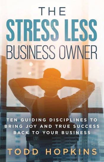 The Stress Less Business Owner Hopkins Todd