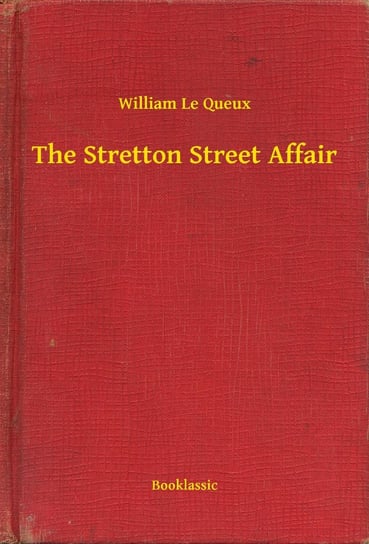 The Stretton Street Affair Le Queux William