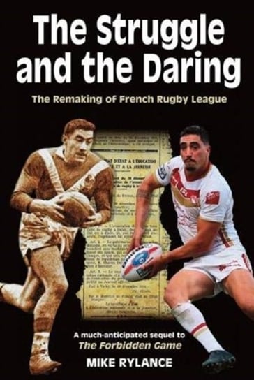 The Struggle and the Daring: The remaking of French rugby league Mike Rylance