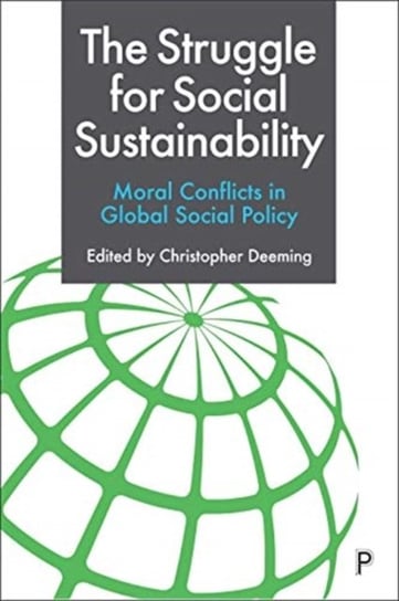 The Struggle for Social Sustainability. Moral Conflicts in Global Social Policy Opracowanie zbiorowe