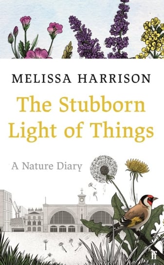 The Stubborn Light of Things: A Nature Diary Harrison Melissa