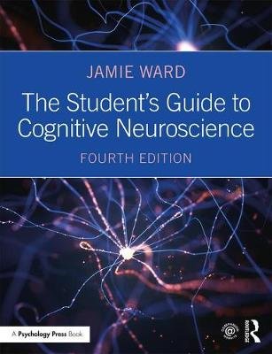 The Student's Guide to Cognitive Neuroscience Jamie Ward