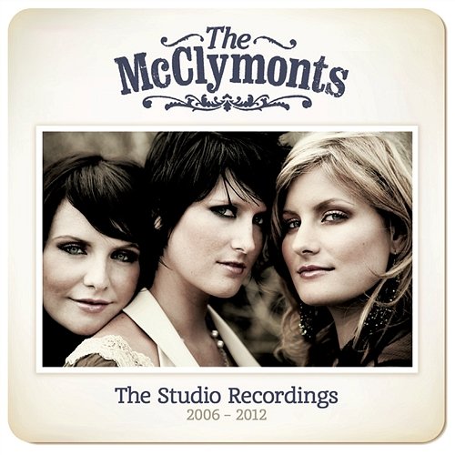 The Studio Recordings 2006-2012 The McClymonts