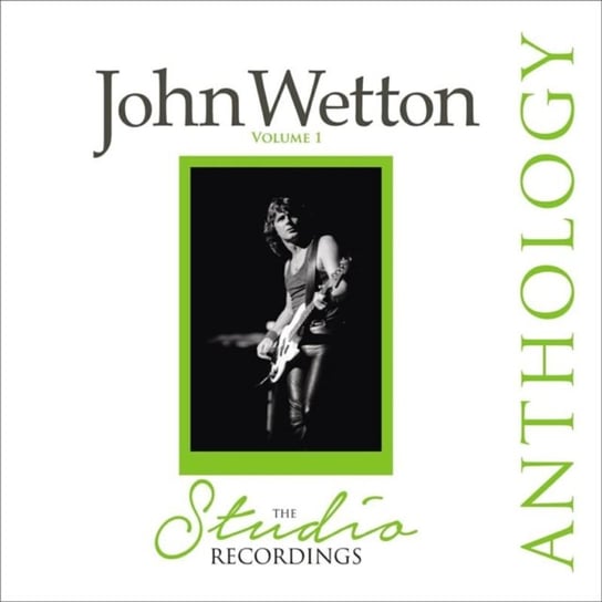 The Studio Recordings Anthology, Volume 1 Wetton John