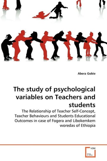 The study of psychological variables on Teachers and students Gobie Abera