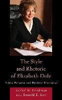 The Style and Rhetoric of Elizabeth Dole Friedman Rachel B., Lee Ronald Emery
