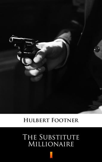 The Substitute Millionaire - ebook mobi Footner Hulbert