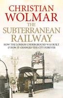 The Subterranean Railway Wolmar Christian
